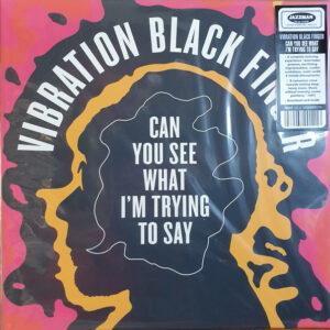 Vibration Black Finger: Can You See What I'm Trying To Say