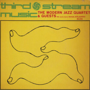 The Modern Jazz Quartet: Third Stream Music