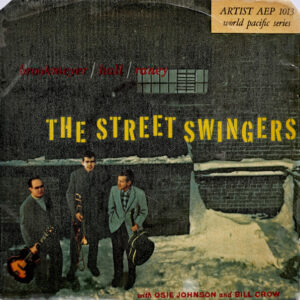 Brookmeyer* / Hall* / Raney* With Osie Johnson And Bill Crow: The Street Swingers