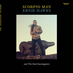 Ernie Hawks And The Soul Investigators: Scorpio Man