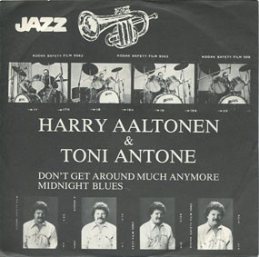 Harry Aaltonen & Toni Antone: Don't Get Around Much Anymore / Midnight Blues