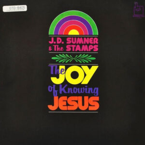 J.D. Sumner & The Stamps: The Joy Of Knowing Jesus