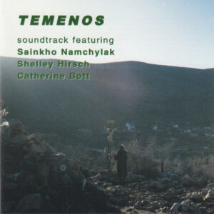 Sainkho Namchylak*, Shelley Hirsch, Catherine Bott: Temenos