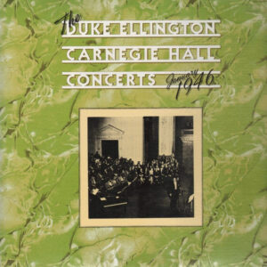 Duke Ellington And His Orchestra: The Duke Ellington Carnegie Hall Concerts January 1946