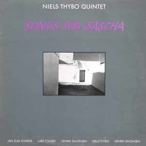 Niels Thybo Quintet: Songs For Sascha