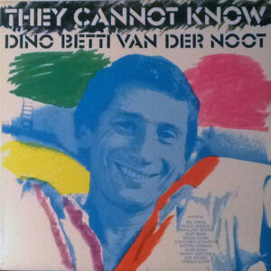 Dino Betti Van Der Noot: They Cannot Know