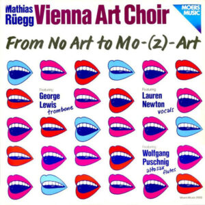 Mathias Rüegg, Vienna Art Choir: From No Art To Mo-(Z)-Art