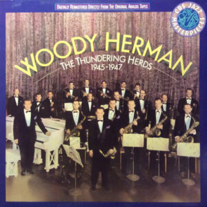 Woody Herman: The Thundering Herds 1945-1947