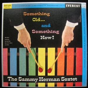 Sammy Herman Sextet: Something Old... And Something New!