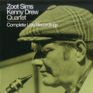 Zoot Sims-Kenny Drew Quartet: Complete Live Recordings