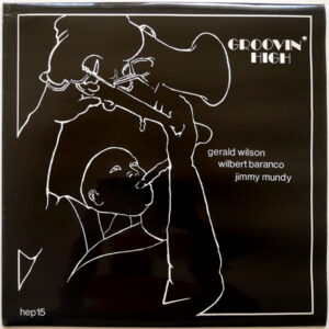 Gerald Wilson, Wilbert Baranco, Jimmy Mundy: Groovin' High