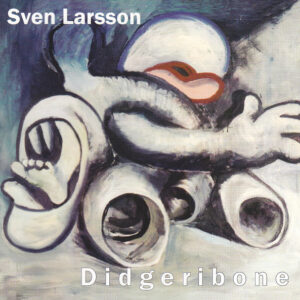 Sven Larsson: Didgeribone