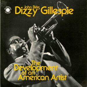 Dizzy Gillespie: The Development Of An American Artist