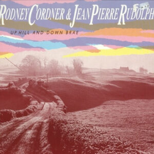 Rodney Cordner & Jean-Pierre Rudolph: Up Hill And Down Brae