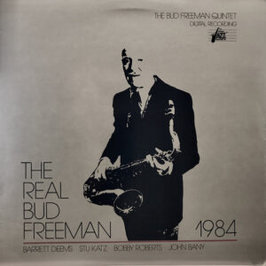 The Bud Freeman Quintet*: The Real Bud Freeman 1984