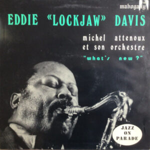 Eddie "Lockjaw" Davis, Michel Attenoux Et Son Orchestre: What's New ?