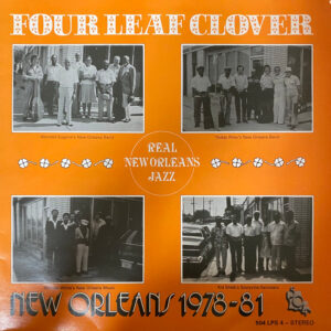 Wendell Eugene's New Orleans Band, Teddy Riley's New Orleans Band, Michael White's New Orleans Music, Kid Sheik's Storyville Ramblers: Four Leaf Clover, New Orleans 1978-81