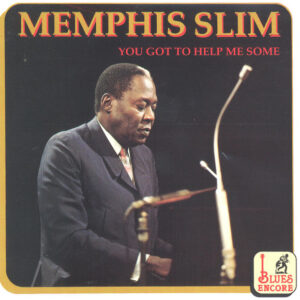 Memphis Slim: You Got To Help Me Some