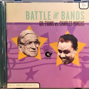 Gil Evans Orchestra*, Charles Mingus Jazz Workshop: Battle Of The Bands: Gil Evans vs. Charles Mingus