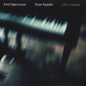 Ketil Bjørnstad / Terje Rypdal: Life In Leipzig