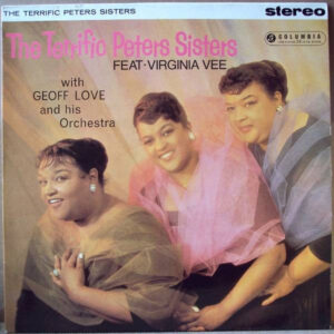 The Terrific Peters Sisters* Feat Virginia Vee With Geoff Love & His Orchestra With The Williams Singers: The Terrific Peters Sisters