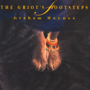 Graham Haynes: The Griot's Footsteps