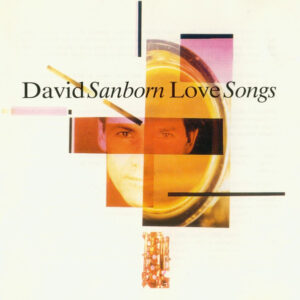 David Sanborn: Love Songs