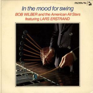 Bob Wilber And The American All Stars Featuring Lars Erstrand: In The Mood For Swing