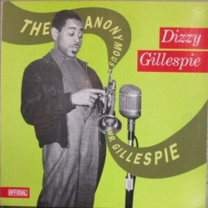 Dizzy Gillespie: The Anonymous Mr. Gillespie