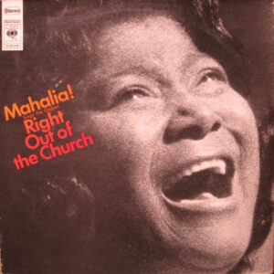 Mahalia!*: Sings The Gospel Right Out Of The Church