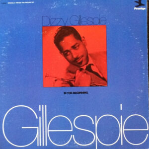 Dizzy Gillespie: In The Beginning