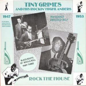 Tiny Grimes And His Rockin' Highlanders*: Rock The House