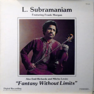 L. Subramaniam Featuring Frank Morgan Also Emil Richards And Milcho Leviev: Fantasy Without Limits