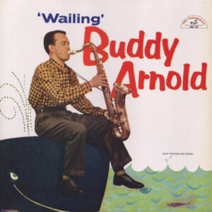 Buddy Arnold: Wailing