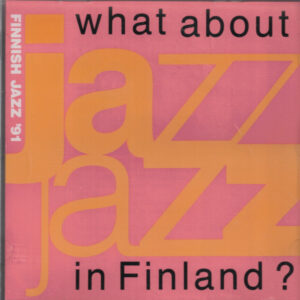 Various: Finnish Jazz '91 (What About Jazz In Finland?)