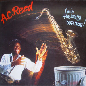 A.C. Reed: I'm In The Wrong Business!