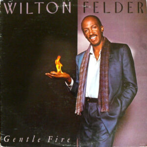 Wilton Felder: Gentle Fire