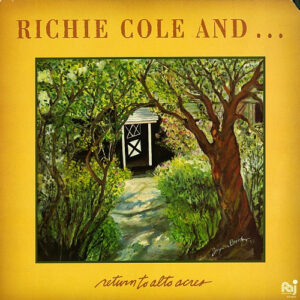 Richie Cole And . . .*: Return To Alto Acres