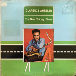 Clarence Wheeler: The New Chicago Blues