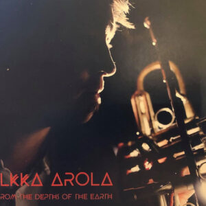 Ilkka Arola: From The Depths Of The Earth