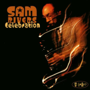 Sam Rivers: Celebration