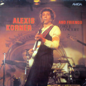 Alexis Korner: Alexis Korner And Friends