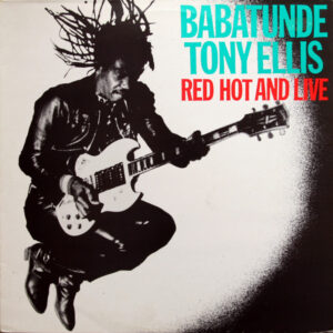 Babatunde Tony Ellis*: Red Hot And Live