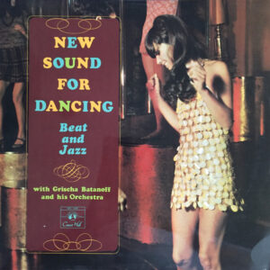 Grischa Batanoff And His Orchestra: New Sound For Dancing (Beat And Jazz)