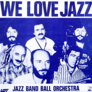 Jazz Band Ball Orchestra: We Love Jazz