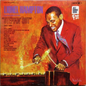 Lionel Hampton And His Orchestra: Steppin Out (1942-1945)