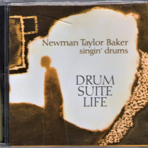 Newman Taylor Baker*: Drum • Suite • Life