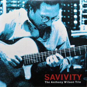 The Anthony Wilson Trio: Savivity