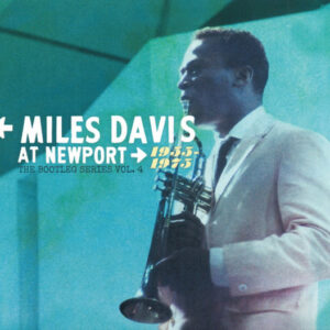 Miles Davis: At Newport 1955-1975 (The Bootleg Series Vol. 4)