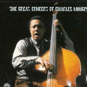 Charles Mingus: The Great Concert Of Charles Mingus